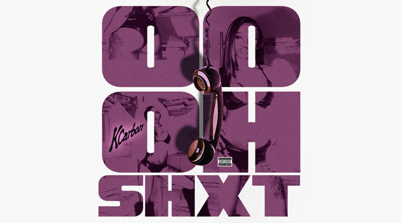 K Carbon - Oooh Shit