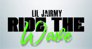 Lil Jairmy - Ride The Wave