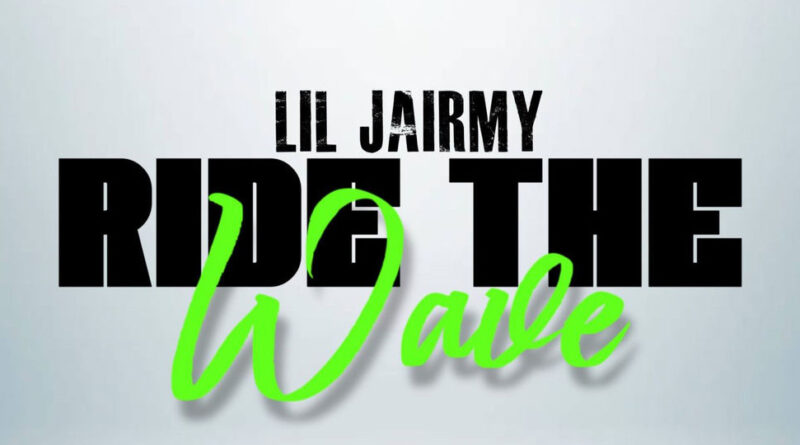 Lil Jairmy - Ride The Wave