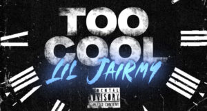 Lil Jairmy - Too Cool