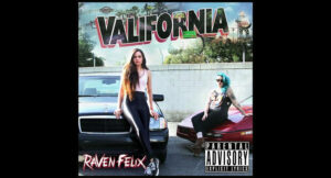 Raven Felix - Valifornia (Deluxe)