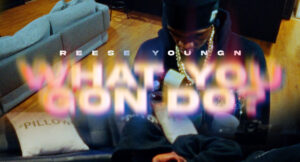 Reese Youngn - What You Gon Do