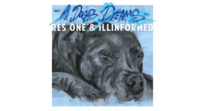 Res One, Illinformed & Datkid - A Dogs Dream