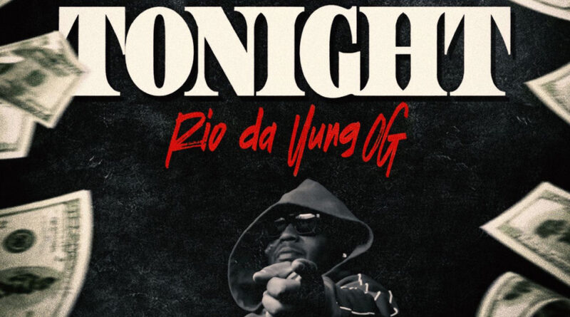 Rio Da Yung OG - Tonight