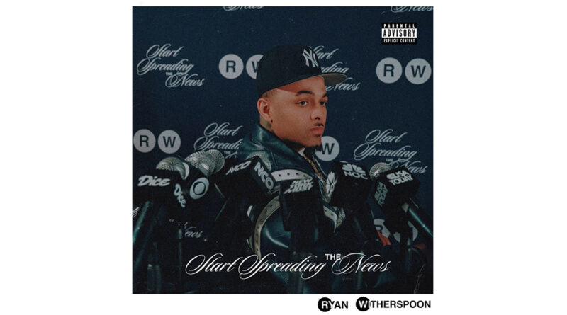 Ryan Witherspoon - Start Spreading The News