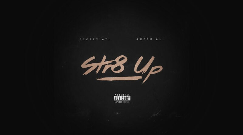 Scotty ATL & Akeem Ali - Str8 Up