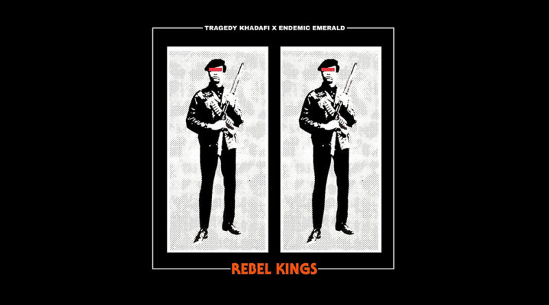 Tragedy Khadafi & Endemic Emerald - Rebel Kings