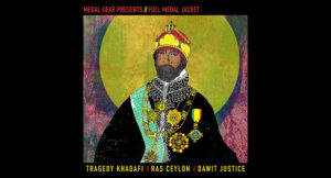 Tragedy Khadafi, Ras Ceylon & Dawit Justice - Full Medal Jacket