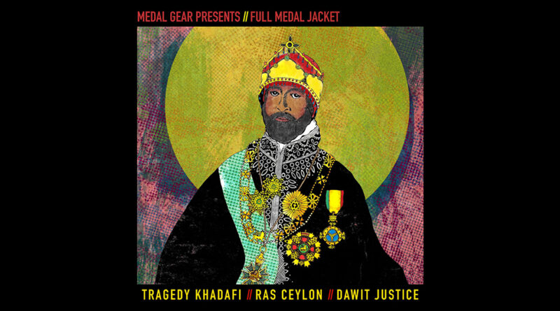 Tragedy Khadafi, Ras Ceylon & Dawit Justice - Full Medal Jacket