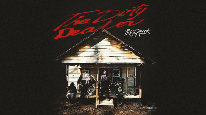 Trigga500k - The Dirty Dealer