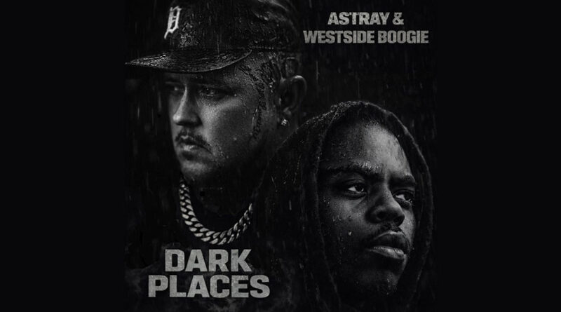Astray & WESTSIDE BOOGIE - Dark Places