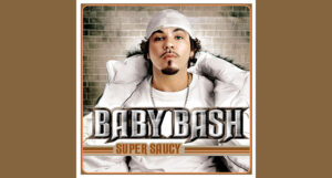 Baby Bash - Super Saucy