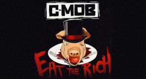 C-Mob - Eat the Rich