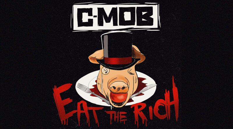 C-Mob - Eat the Rich