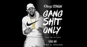 Chevy Woods - Gang Shit Only