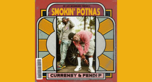 Curren$y & Fendi P - Smokin' Potnas