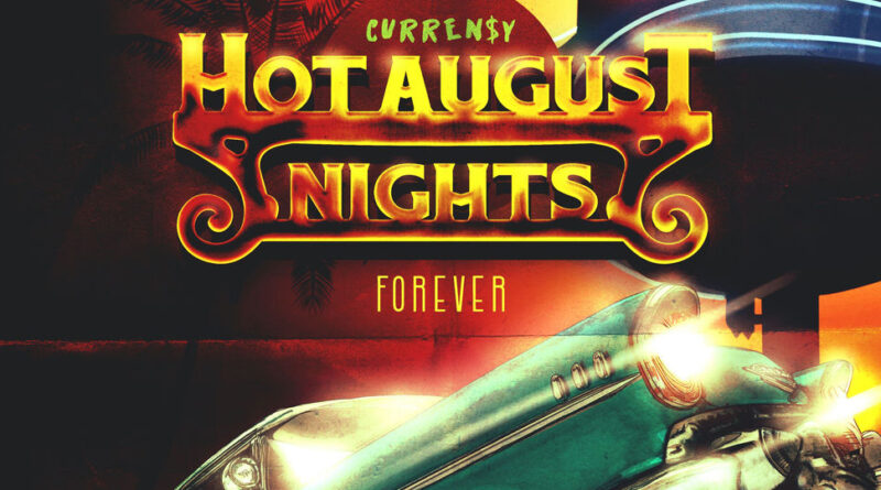 Curren$y - Hot August Nights Forever