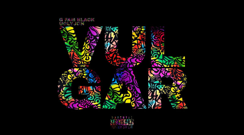 G Fam Black - Vulgar