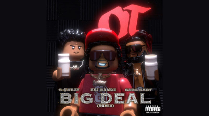 G-$wazy, Kai Bandz & Sada Baby - Big Deal (Remix)