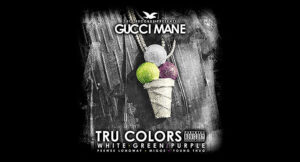 Gucci Mane - TRU COLORS