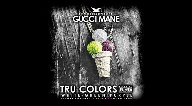 Gucci Mane - TRU COLORS