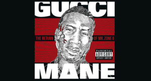 Gucci Mane - The Return of Mr. Zone 6