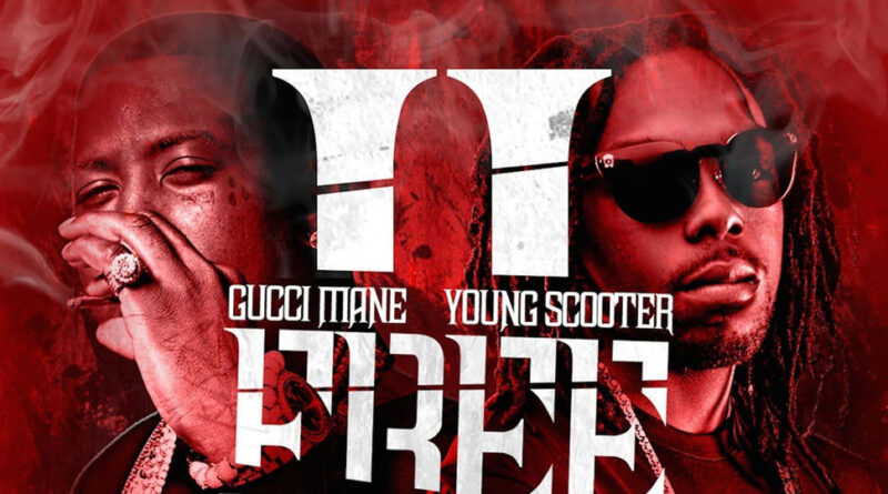 Gucci Mane & Young Scooter - Free Bricks 2