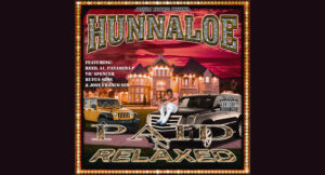 Hunnaloe - Paid N' Relaxed