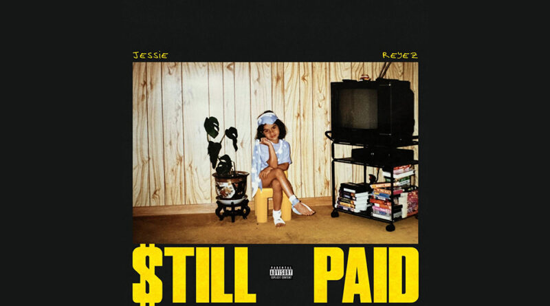 Jessie Reyez - $TILL PAID