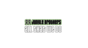 Jungle Brothers - All That We Do