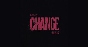 K-Trap & G Herbo - CHANGE
