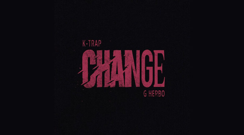 K-Trap & G Herbo - CHANGE
