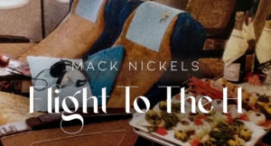 Mack Nickels - Flight To The H