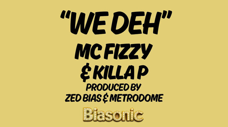 Mc Fizzy & Killa P - We Deh (UKG Vocal Version)