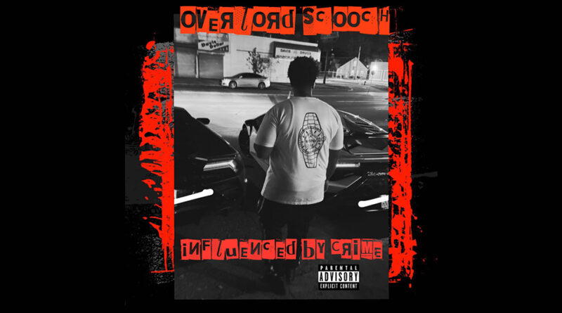 Overlord Scooch - Influenced By Crime