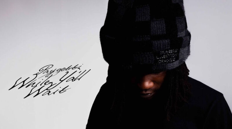 PayGotti - While Y'all Wait