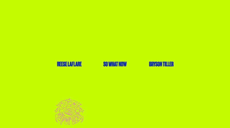 Reese LAFLARE & Bryson Tiller - So What Now