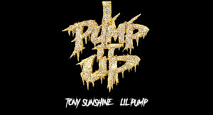Tony Sunshine & Lil Pump - Pump It Up