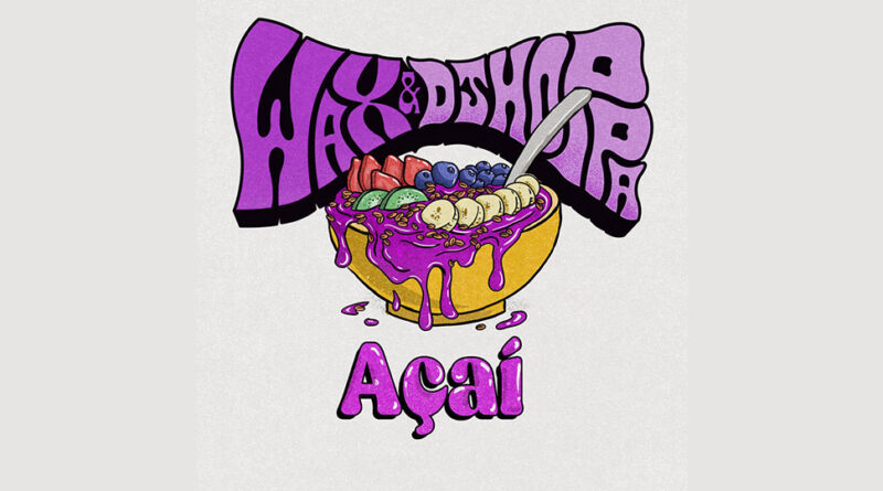 Wax & DJ Hoppa - Acai