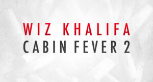 Wiz Khalifa - Cabin Fever 2