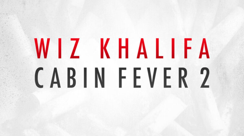Wiz Khalifa - Cabin Fever 2