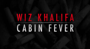 Wiz Khalifa - Cabin Fever