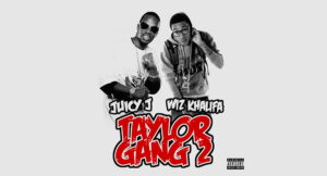 Wiz Khalifa & Juicy J - Taylor Gang 2
