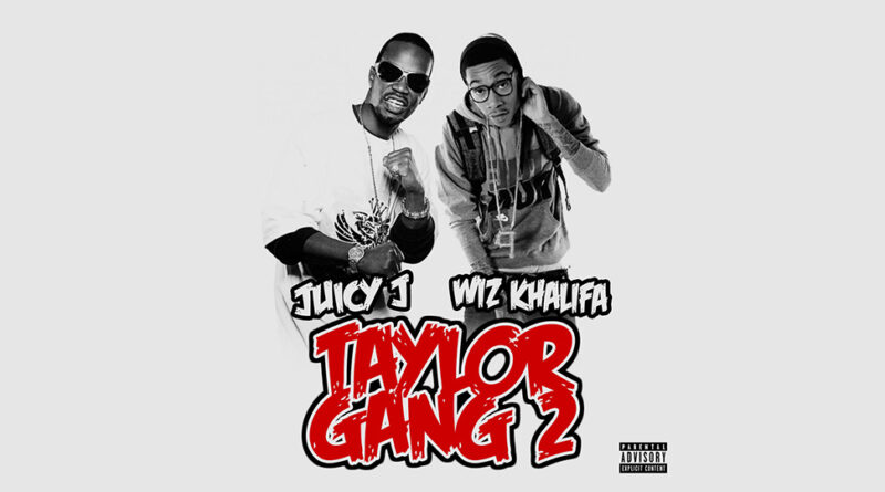 Wiz Khalifa & Juicy J - Taylor Gang 2
