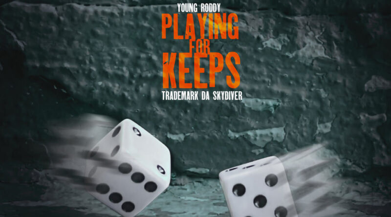 Young Roddy & Trademark Da Skydiver - Playing For Keeps