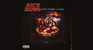 Young T & Bugsey- Rice Bowl - Sadboi