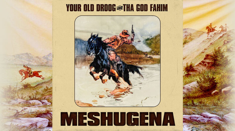 Your Old Droog & Tha God Fahim - MESHUGENA