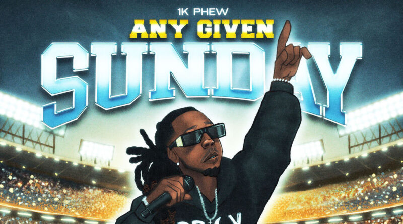 1k Phew - Any Given Sunday