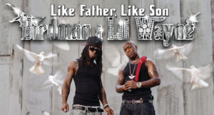 Birdman & Lil Wayne - Like Father Like Son