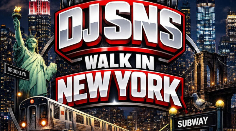 DJ SNS - Walk In New York